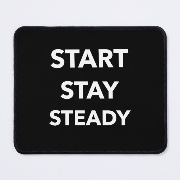 Item preview, Start Stay Steady designed and sold by SarcasticTeez.