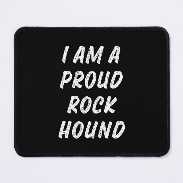 Item preview, AA0163A - I Am A Proud Rock Hound designed and sold by LionsHut.