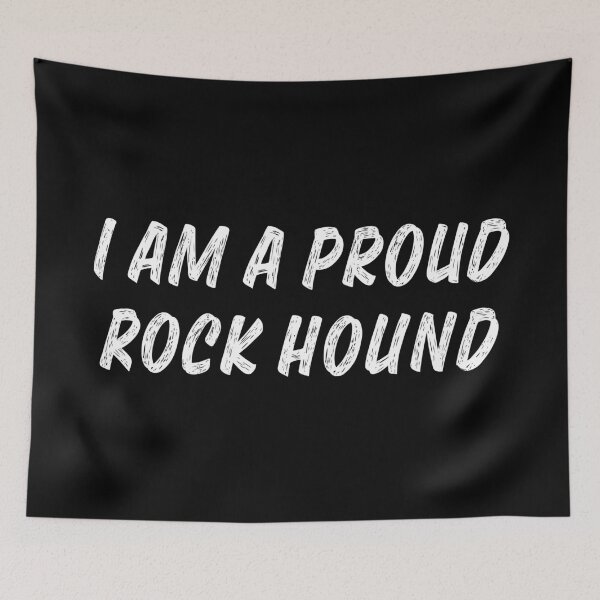 Item preview, AA0163A - I Am A Proud Rock Hound designed and sold by LionsHut.