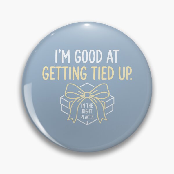 Item preview, I'm Good At Getting Tied Up designed and sold by Amir Faysal.