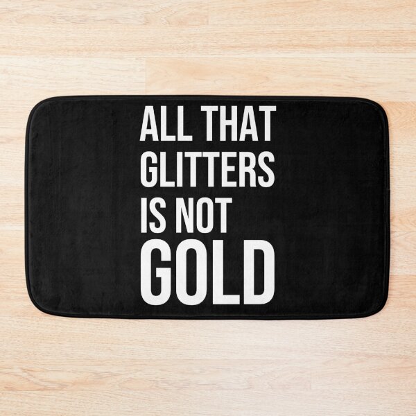 Item preview, All that glitters is not gold quote designed and sold by Pikkalo.