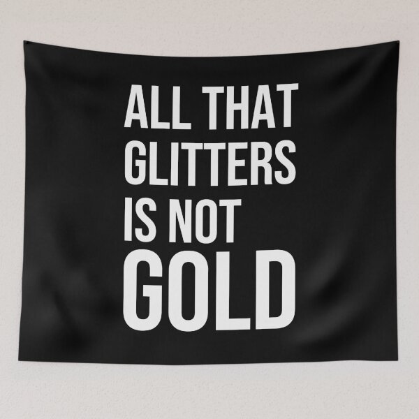 Item preview, All that glitters is not gold quote designed and sold by Pikkalo.