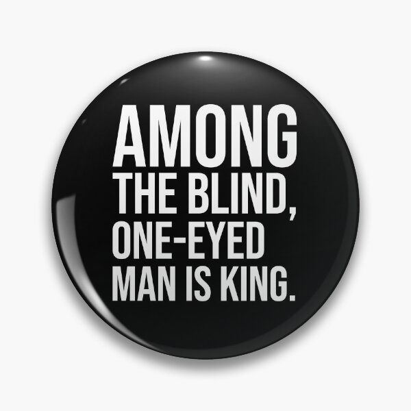 Item preview, Among the blind one-eyed man is king motivational quotes designed and sold by Pikkalo.