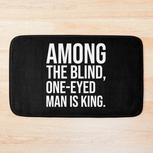 Item preview, Among the blind one-eyed man is king motivational quotes designed and sold by Pikkalo.