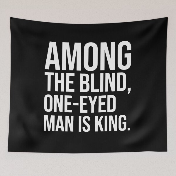 Item preview, Among the blind one-eyed man is king motivational quotes designed and sold by Pikkalo.