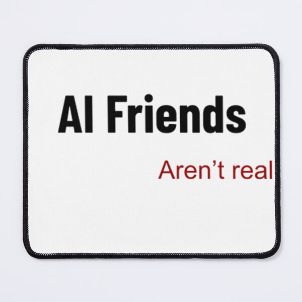 Item preview, AI Friends Aren't Real designed and sold by Rooted In Reality.