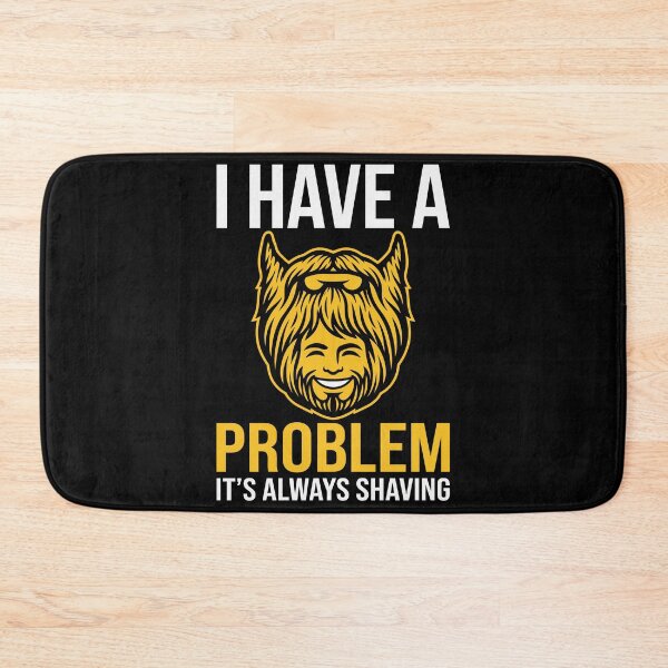 Item preview, I Have A Problem, It's Always Shaving designed and sold by Amir Faysal.