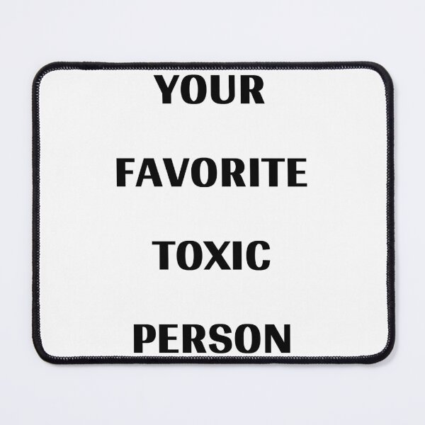 Item preview, Your Fav Toxic Person designed and sold by Odar.