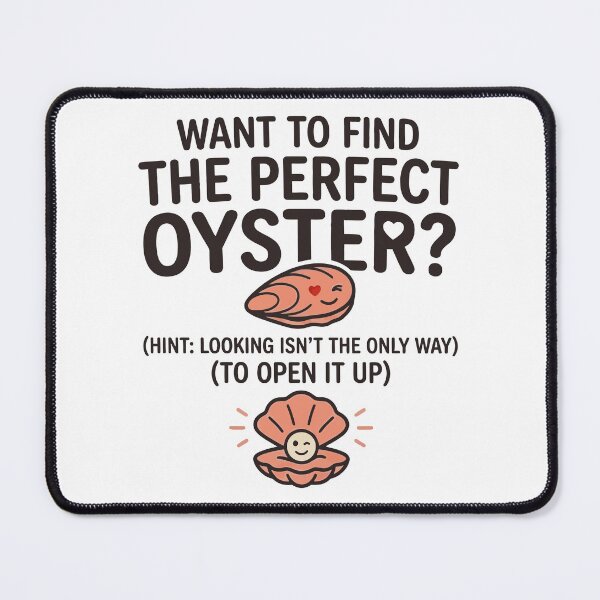 Item preview, Want To Find The Perfect Oyster? designed and sold by Amir Faysal.