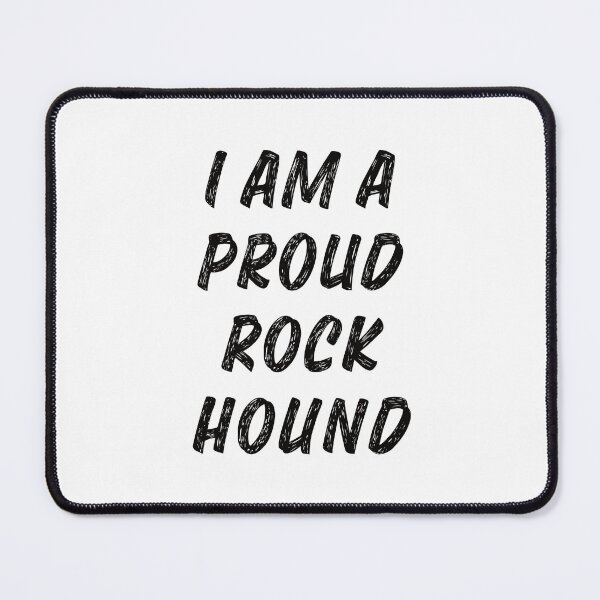 Item preview, AA0163B - I Am A Proud Rock Hound designed and sold by LionsHut.