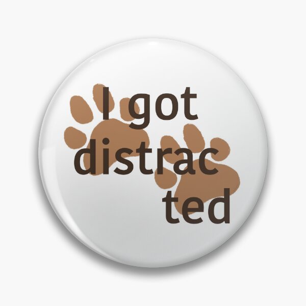 Item preview, I Got Distracted (Funny Dog Paw Print Trail Design) designed and sold by Winooski Designs.