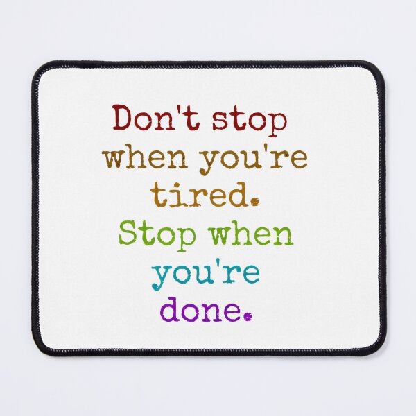 Item preview, Don't Stop When You're Tired. Stop When You're Done. Motivational Perseverance Quote For Achievers. designed and sold by RetroMini2026.