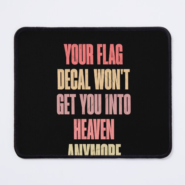 Item preview, Your Flag Decal Won't Get You Into Heaven Anymore Anti Nationalism Political Statement designed and sold by RetroMini2026.