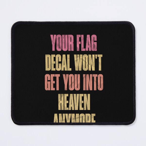 Item preview, Your Flag Decal Won't Get You Into Heaven Anymore Anti Nationalism Social Commentary designed and sold by RetroMini2026.
