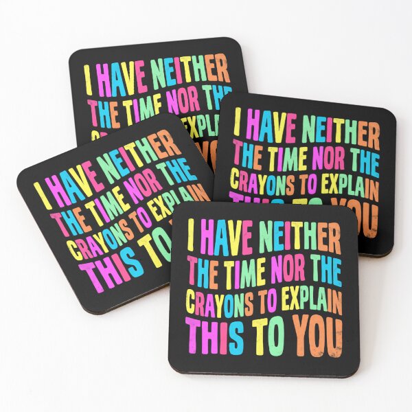 Item preview, I Have Neither The Time Nor The Crayons To Explain This To You Sarcastic Humor Quote designed and sold by RetroMini2026.