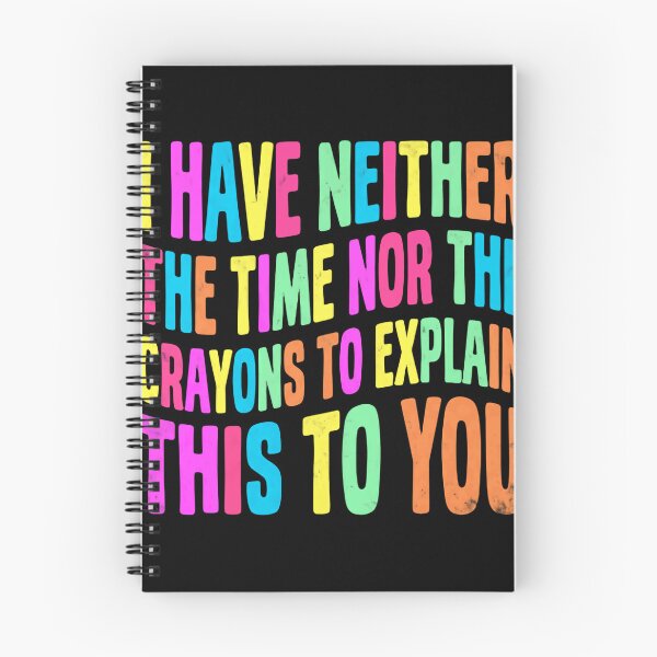 Item preview, I Have Neither The Time Nor The Crayons To Explain This To You Sarcastic Humor Quote designed and sold by RetroMini2026.