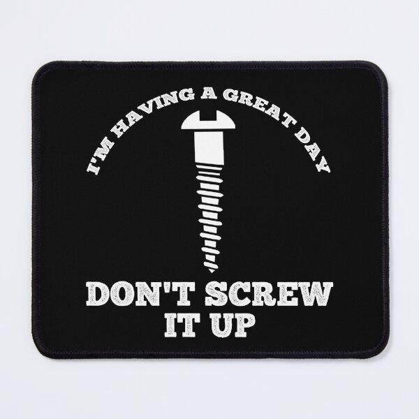 Item preview, Having A Great Day Don't Screw It Up designed and sold by SharpThreadZ.