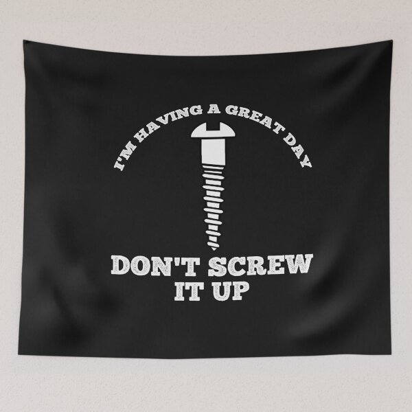 Item preview, Having A Great Day Don't Screw It Up designed and sold by SharpThreadZ.