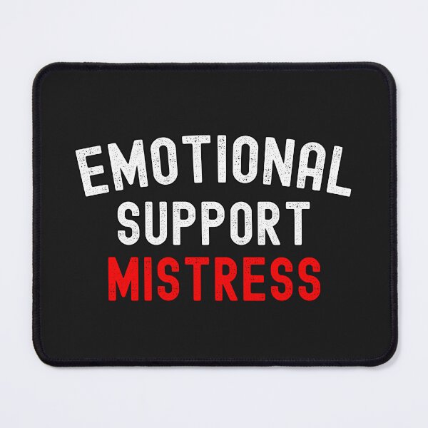 Item preview, Emotional Support Mistress Cute Submissive Saying designed and sold by SharpThreadZ.