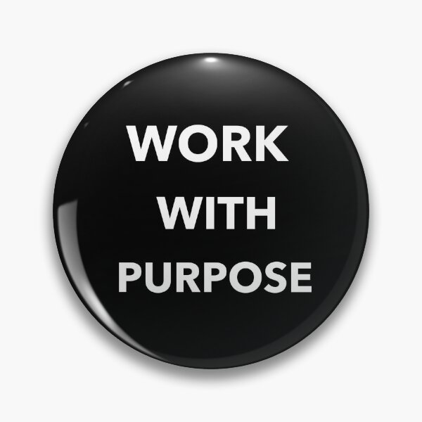 Item preview, Work With Purpose designed and sold by SarcasticTeez.