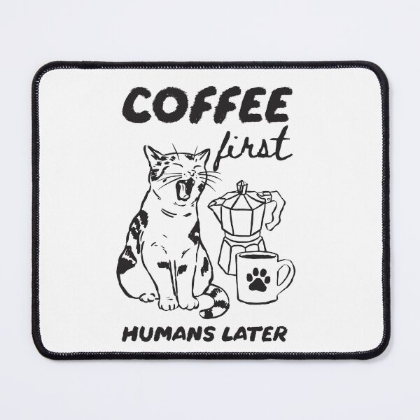Item preview, Coffee First Humans Later – Funny Cat Coffee Art designed and sold by All That Jazz Store.
