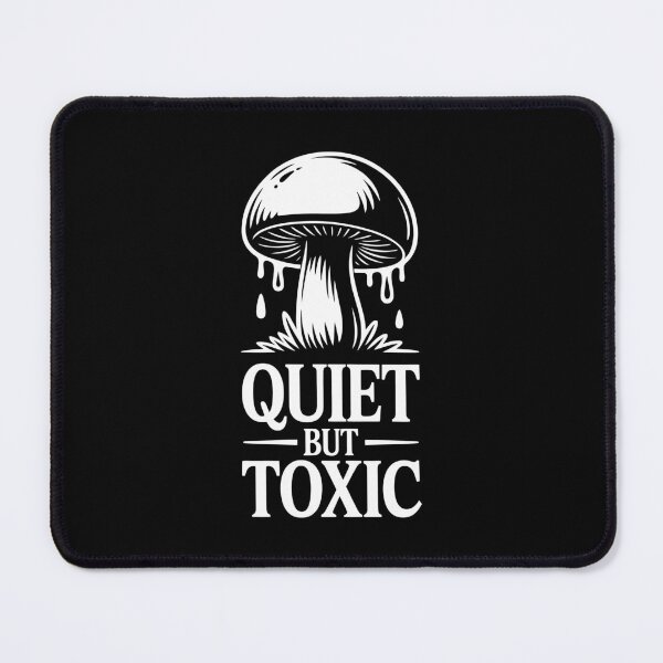 Item preview, Quiet But Toxic Dark Nature Attitude designed and sold by NaturEdeN.