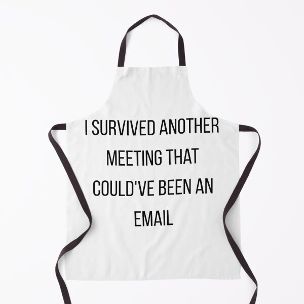 Item preview, I Survived Another Meeting That Could've Been An Email designed and sold by CorporateMood.