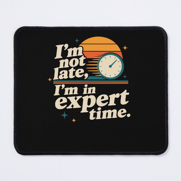 Item preview, I’m not late, I’m in expert time. designed and sold by FreshPixelArt.