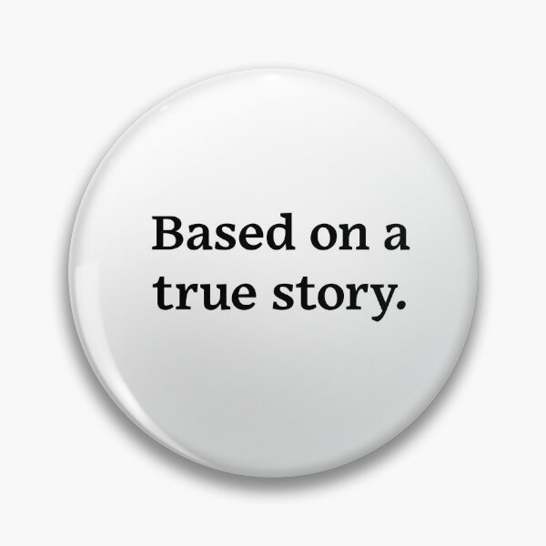 Item preview, Based on a true story (Black Text) designed and sold by Zazziest™.