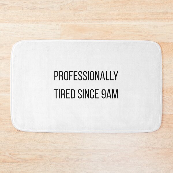 Item preview, Professionally Tired Since 9am designed and sold by CorporateMood.