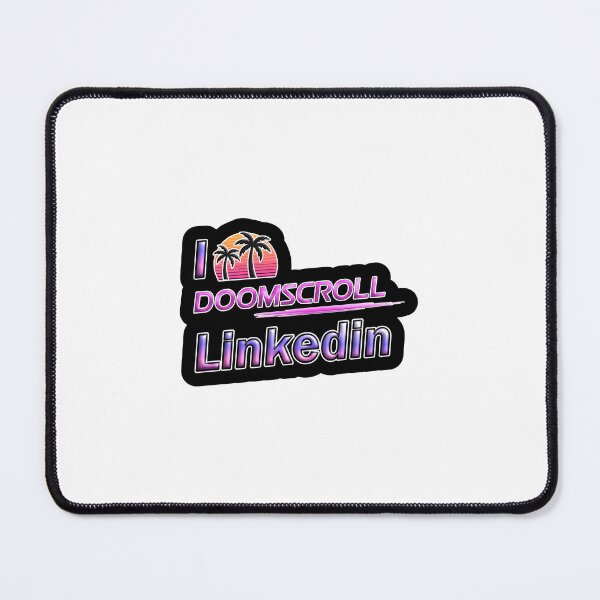 Item preview, I Doomscroll LinkedIn designed and sold by TimmehBoy.