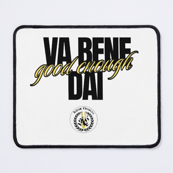 Item preview, Va Bene Dai /Good Enough designed and sold by Ashram Chronicles Prod..