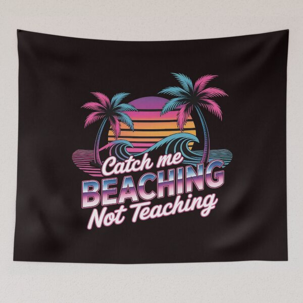 Item preview, Catch Me Beaching Not Teaching Funny Beach Teacher Summer Vacation designed and sold by Redgiant87x.