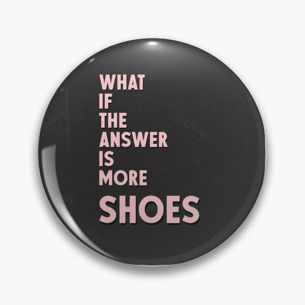 Item preview, What If The Answer Is More Shoes designed and sold by Moosley Studio.