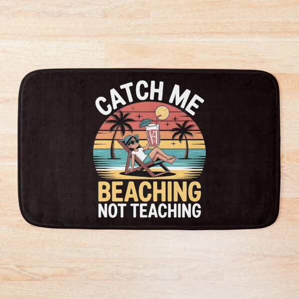 Item preview, Catch Me Beaching Not Teaching Relaxed Teacher Humor for Summer Vacation designed and sold by Redgiant87x.