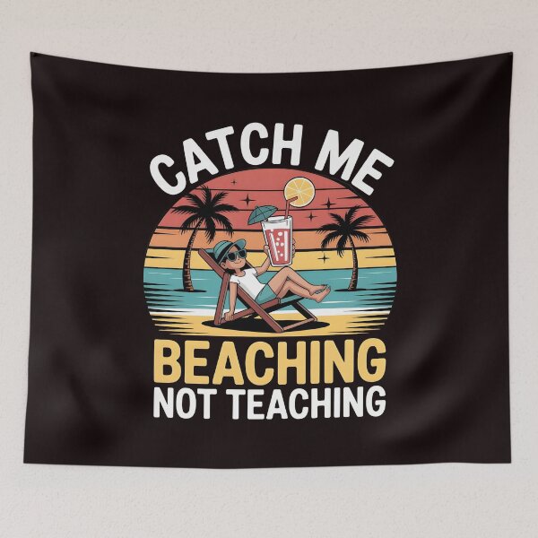 Item preview, Catch Me Beaching Not Teaching Relaxed Teacher Humor for Summer Vacation designed and sold by Redgiant87x.