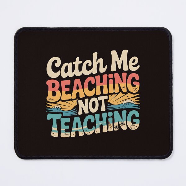 Item preview, Catch Me Beaching Not Teaching Teacher Humor Beach Vacation designed and sold by Redgiant87x.