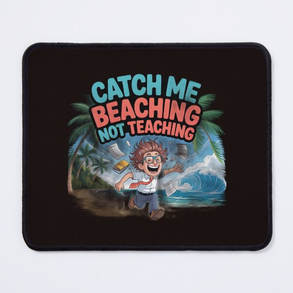 Item preview, Catch Me Beaching Not Teaching End of School Year Summer Teacher designed and sold by Redgiant87x.