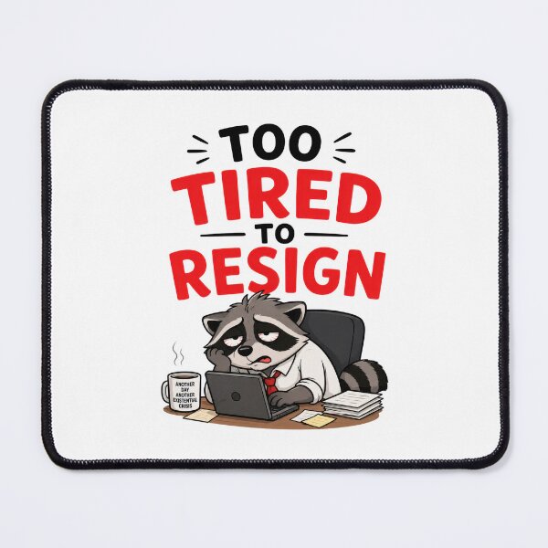 Item preview, Too Tired To Resign designed and sold by INVITOARTE.