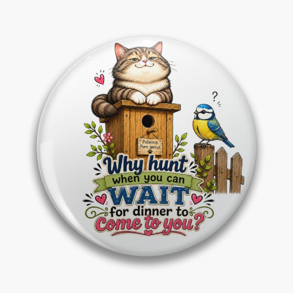 Item preview, Why Hunt When You Can Wait Funny Cat Design designed and sold by planetreynolds.