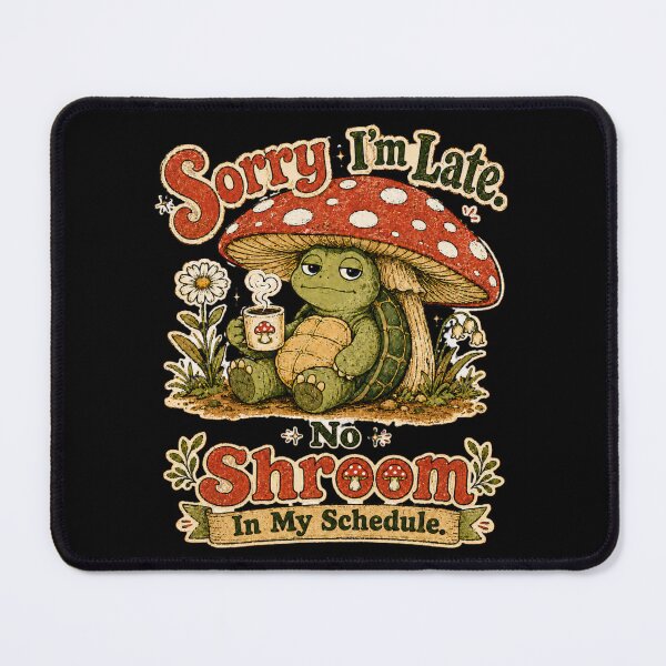 Item preview, Sorry I’m Late No Shroom In My Schedule Funny Turtle Mushroom designed and sold by StillWildink.