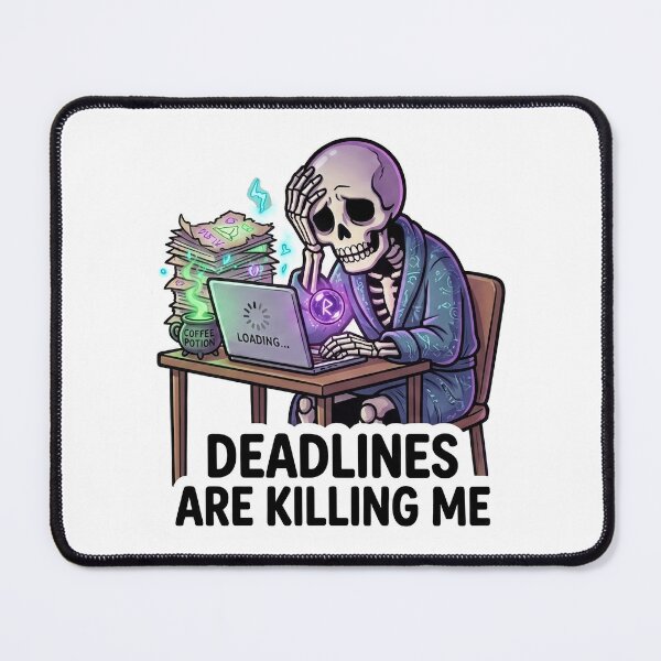 Item preview, Deadlines Are Killing Me - Burnout Skeleton designed and sold by PerfectTerrible.