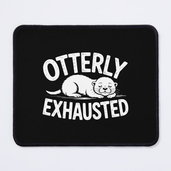 Item preview, Otterly Exhausted designed and sold by theartfulaspie.