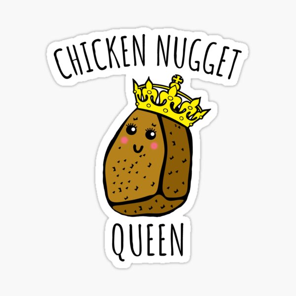 Chicken Nugget Queen - Nuggets gift Sticker