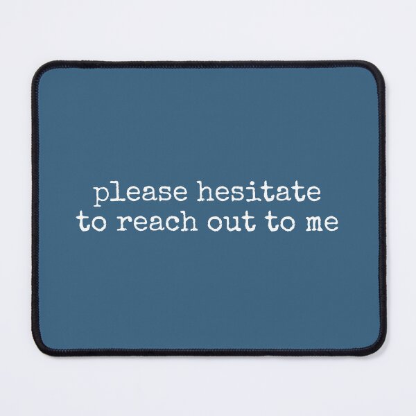 Item preview, Please Hesistate to Reach out To Me designed and sold by DemureArtsy.