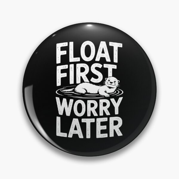 Item preview, Float First Worry Later designed and sold by theartfulaspie.