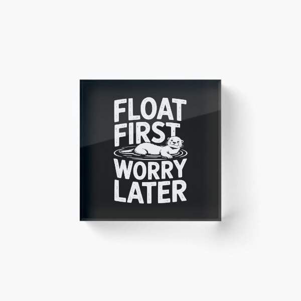 Item preview, Float First Worry Later designed and sold by theartfulaspie.