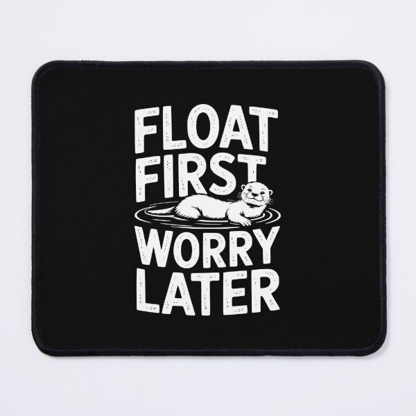 Item preview, Float First Worry Later designed and sold by theartfulaspie.