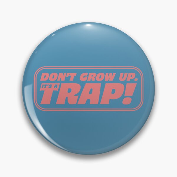 Item preview, Don’t Grow Up, It’s A Trap! designed and sold by Moosley Studio.