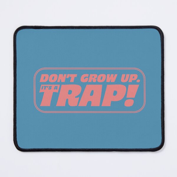 Item preview, Don’t Grow Up, It’s A Trap! designed and sold by Moosley Studio.